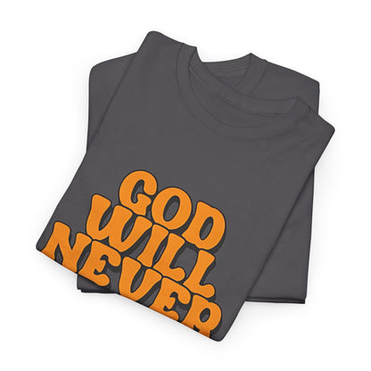 Inspirational Christian Graphic T-Shirt | God Will Never Fail You Christian T-Shirt | Faith Inspirational Graphic Tee