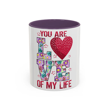 You Are the Love of My Life” Mug | Romantic Floral Coffee Cup | Cute Gift for Her, Wife, Girlfriend | Accent Coffee Mug | 11oz | 15oz)