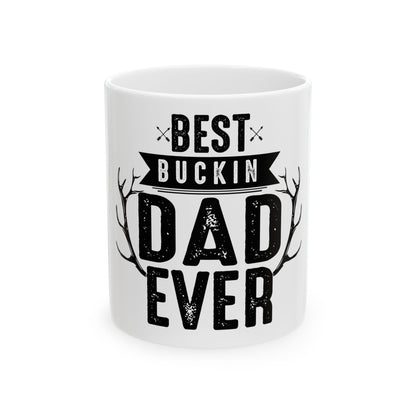 Funny Dad Gift Coffee Cup | Father’s Day Gift for Dad | Cool Dad Mug from Kids | Best Buckin' Dad Ever | Ceramic Mug | Funny Father's Day Coffee Cup |  11oz | 15oz