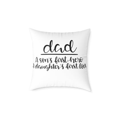 Dad Cushion Cover | A Son’s First Hero A Daughter’s First Love Pillow | Father’s Day Gift | Gift for Dad | Square Poly Canvas Pillow
