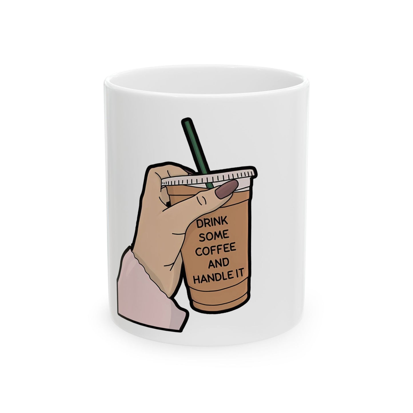 Drink Some Coffee and Handle It Mug | Funny Coffee Lover Gift | Motivational Quote Mug | Cute Aesthetic Coffee Cup | Ceramic Coffee Cup | 11oz | 15oz