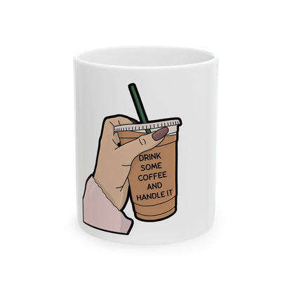Drink Some Coffee and Handle It Mug | Funny Coffee Lover Gift | Motivational Quote Mug | Cute Aesthetic Coffee Cup | Ceramic Coffee Cup | 11oz | 15oz