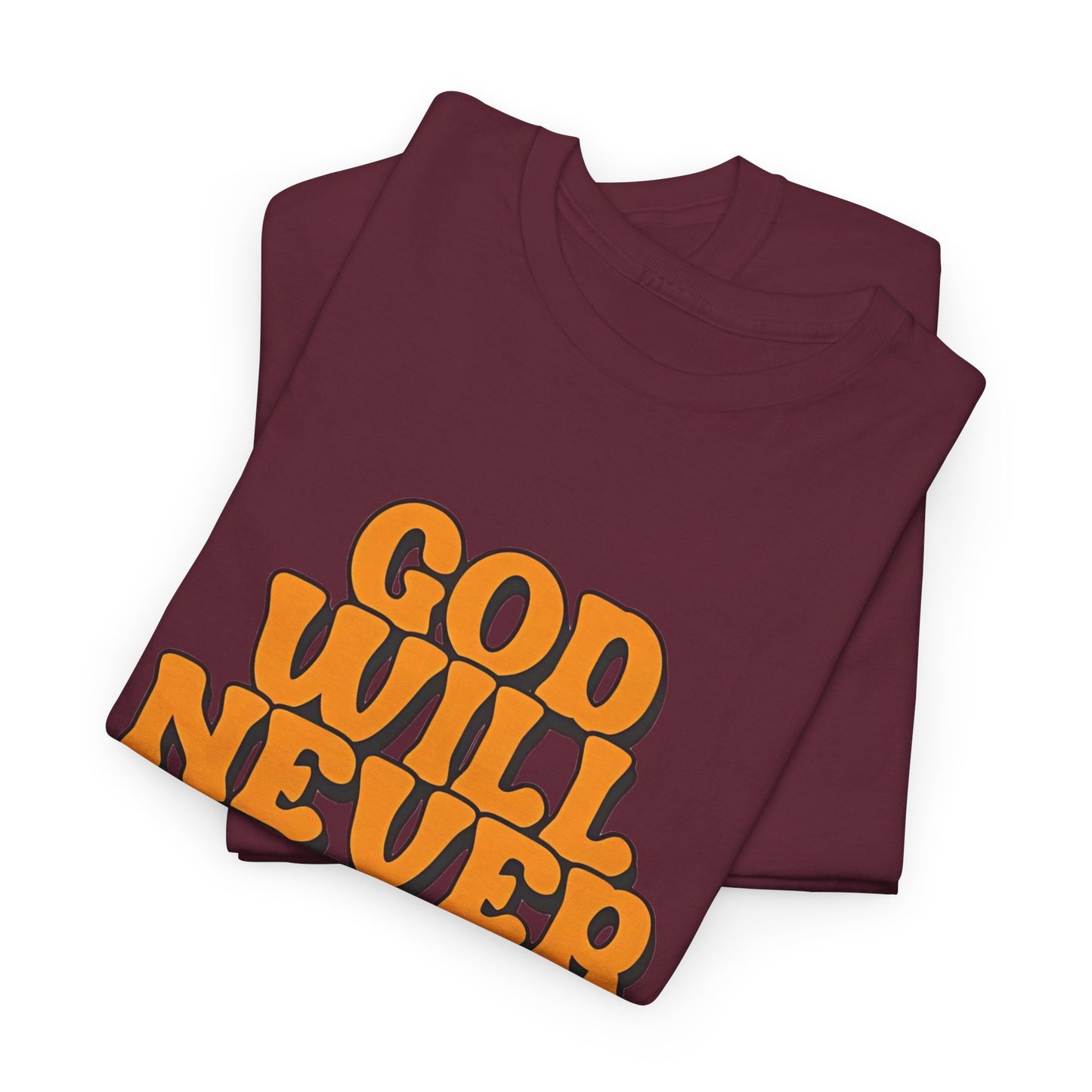 Inspirational Christian Graphic T-Shirt | God Will Never Fail You Christian T-Shirt | Faith Inspirational Graphic Tee