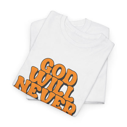 Inspirational Christian Graphic T-Shirt | God Will Never Fail You Christian T-Shirt | Faith Inspirational Graphic Tee