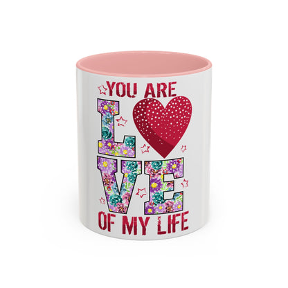 You Are the Love of My Life” Mug | Romantic Floral Coffee Cup | Cute Gift for Her, Wife, Girlfriend | Accent Coffee Mug | 11oz | 15oz)