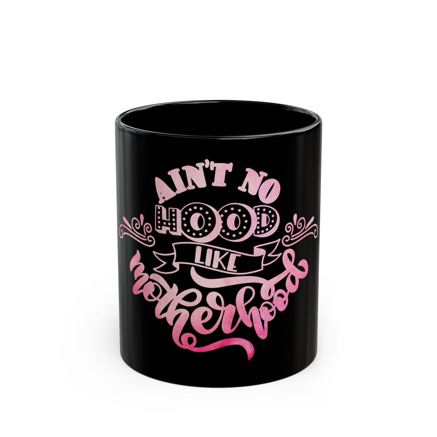 Ain’t No Hood Like Motherhood Mug | Stylish Mom Coffee Cup | Trendy Black Mug  | Gift for Moms | Black Mug  | 11oz | 15oz | Mother's Day