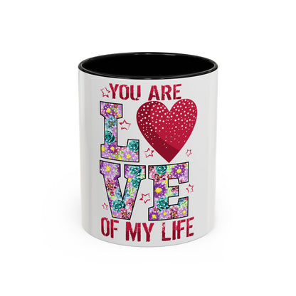 You Are the Love of My Life” Mug | Romantic Floral Coffee Cup | Cute Gift for Her, Wife, Girlfriend | Accent Coffee Mug | 11oz | 15oz)
