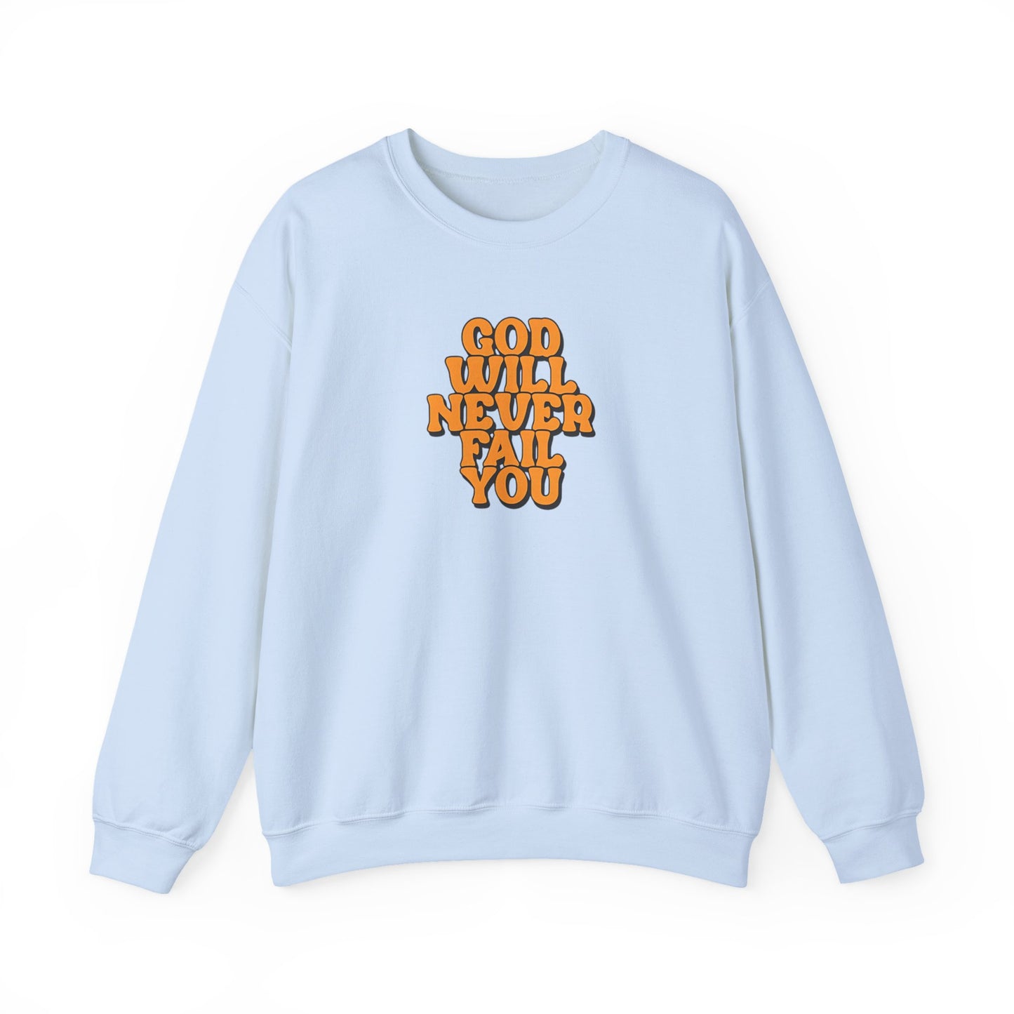 Christian Crewneck Sweatshirt | Christian Faith Sweatshirt | Inspirational Crewneck | God Will Never Fail You | Retro Script