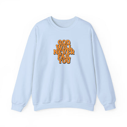 Christian Crewneck Sweatshirt | Christian Faith Sweatshirt | Inspirational Crewneck | God Will Never Fail You | Retro Script