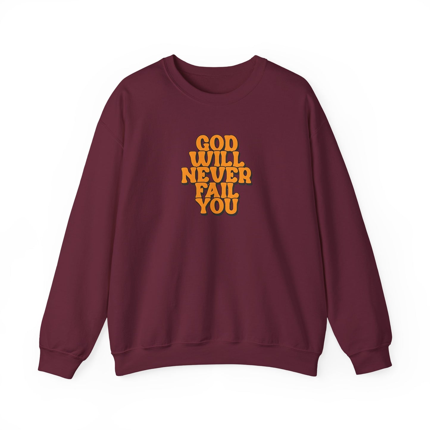 Christian Crewneck Sweatshirt | Christian Faith Sweatshirt | Inspirational Crewneck | God Will Never Fail You | Retro Script