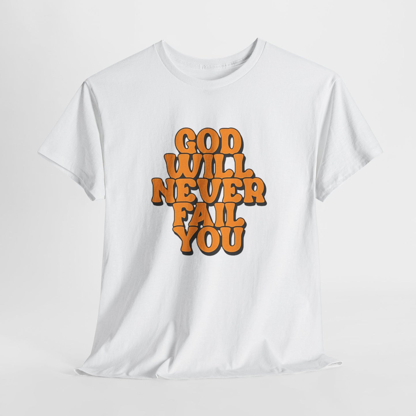 Inspirational Christian Graphic T-Shirt | God Will Never Fail You Christian T-Shirt | Faith Inspirational Graphic Tee
