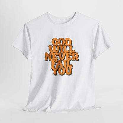 Inspirational Christian Graphic T-Shirt | God Will Never Fail You Christian T-Shirt | Faith Inspirational Graphic Tee
