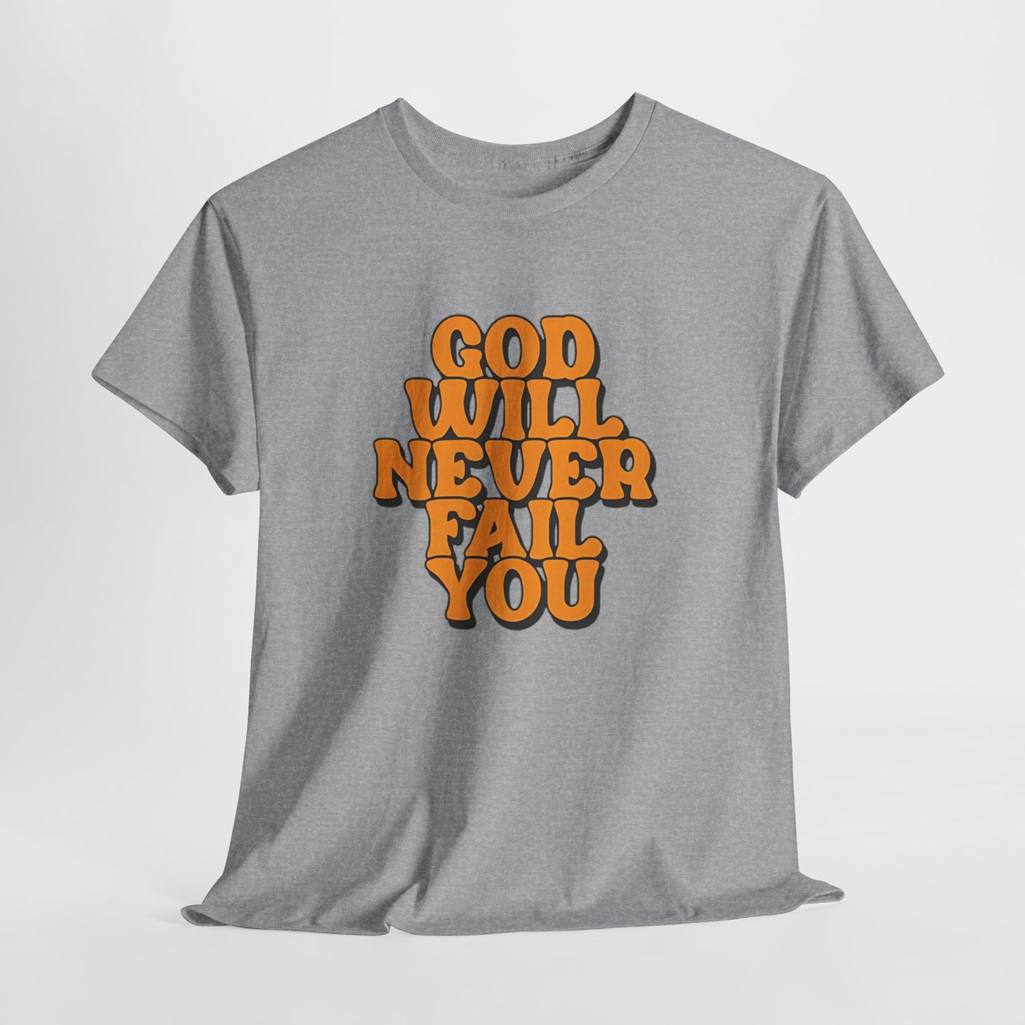 Inspirational Christian Graphic T-Shirt | God Will Never Fail You Christian T-Shirt | Faith Inspirational Graphic Tee