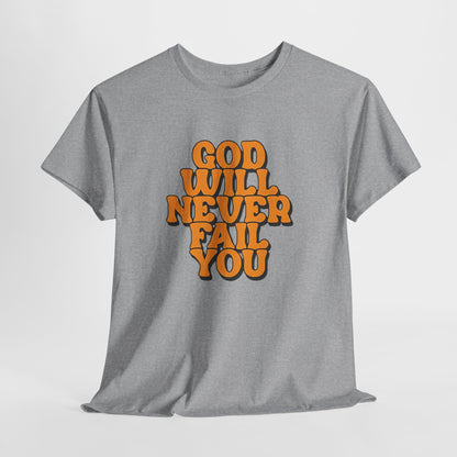 Inspirational Christian Graphic T-Shirt | God Will Never Fail You Christian T-Shirt | Faith Inspirational Graphic Tee