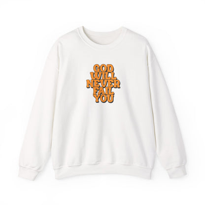 White sweatshirt with "God Will Never Fail You" text. | GrindGlow Apparel
