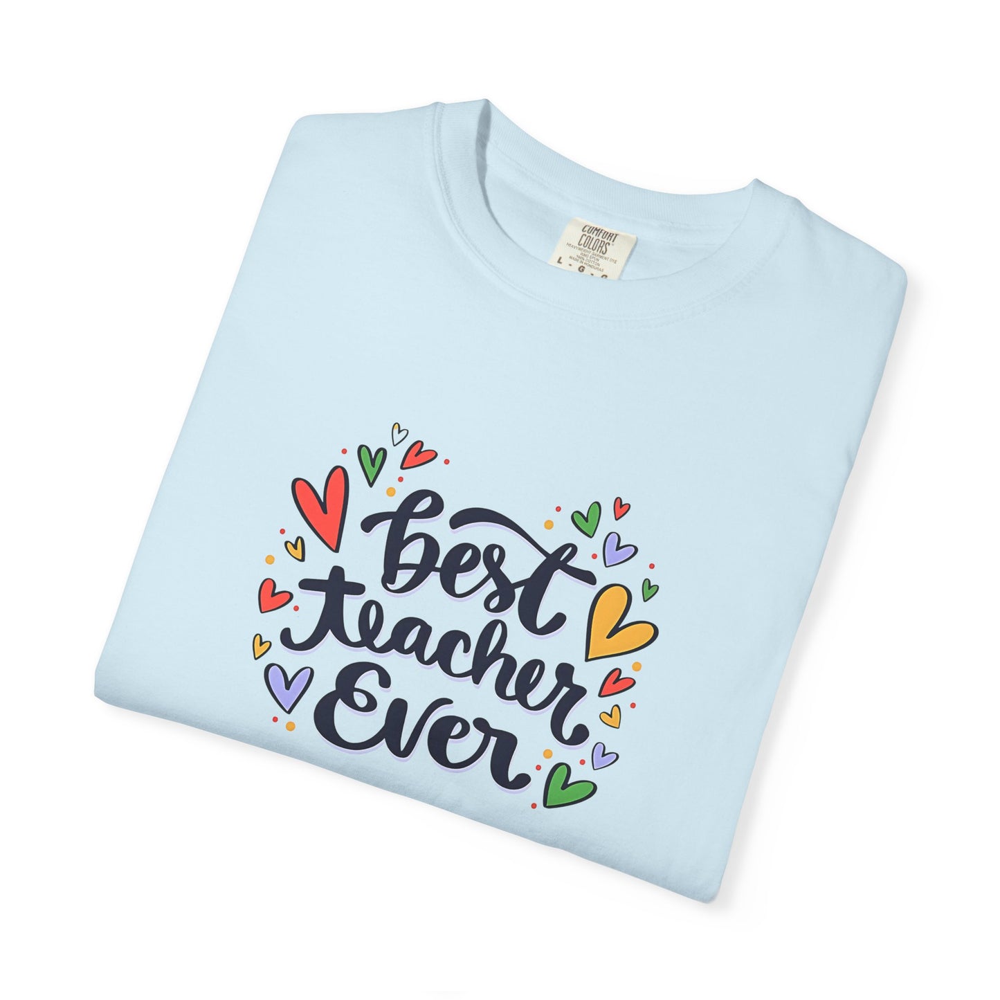 Best Teacher Ever T-Shirt | Cute Teacher Appreciation Graphic Tee | Unisex T-shirt