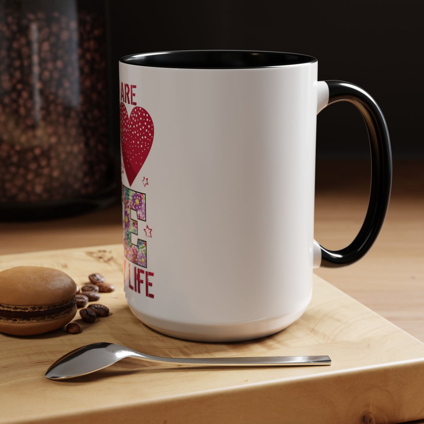 You Are the Love of My Life” Mug | Romantic Floral Coffee Cup | Cute Gift for Her, Wife, Girlfriend | Accent Coffee Mug | 11oz | 15oz)