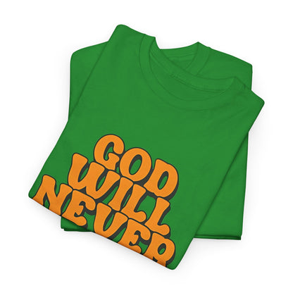 Inspirational Christian Graphic T-Shirt | God Will Never Fail You Christian T-Shirt | Faith Inspirational Graphic Tee