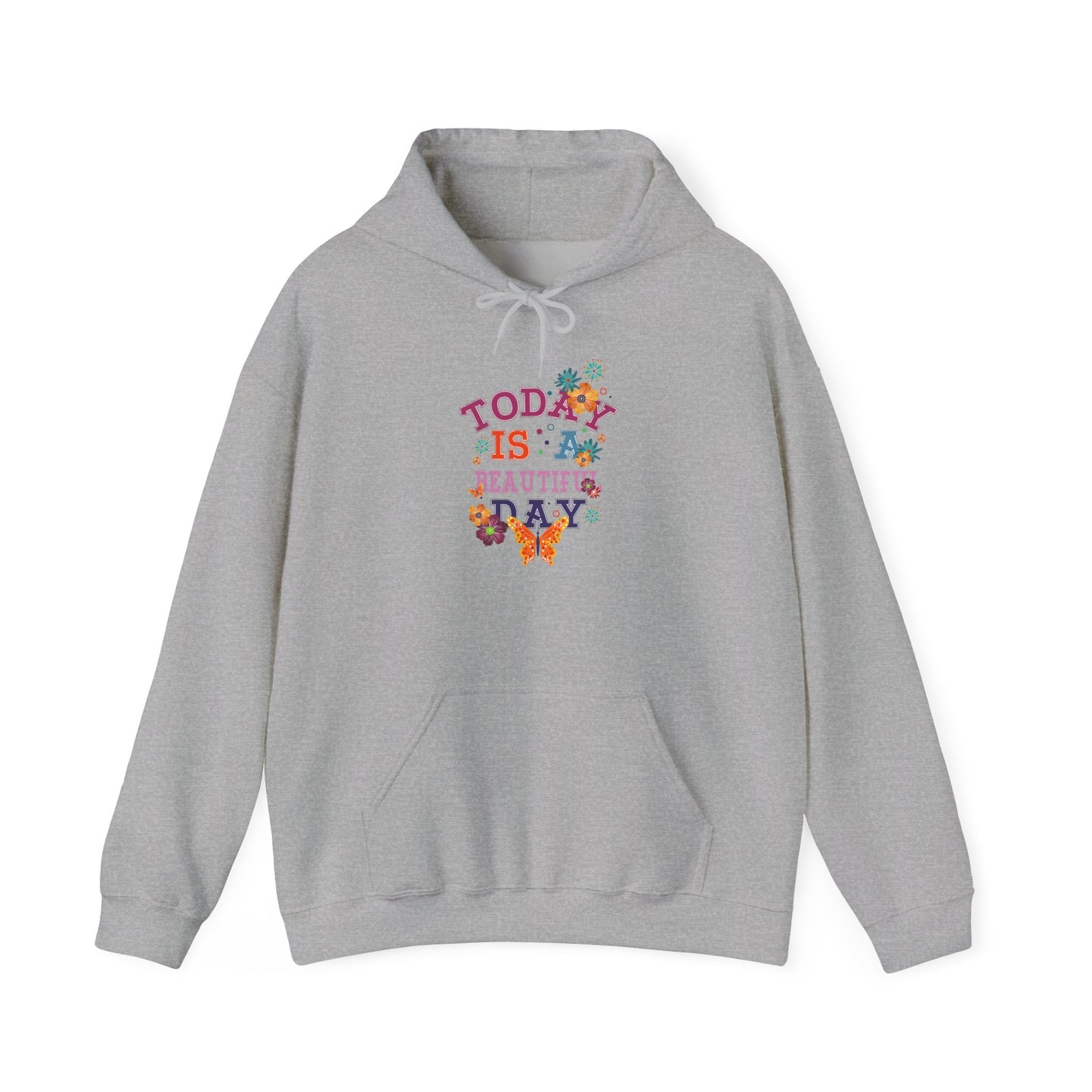 Today Is A Beautiful Day Hoodie |  Inspirational Hoodie | Positive Vibes Sweatshirt | Women’s Cozy Pullover | Unisex Heavy Blend | Hooded Sweatshirt