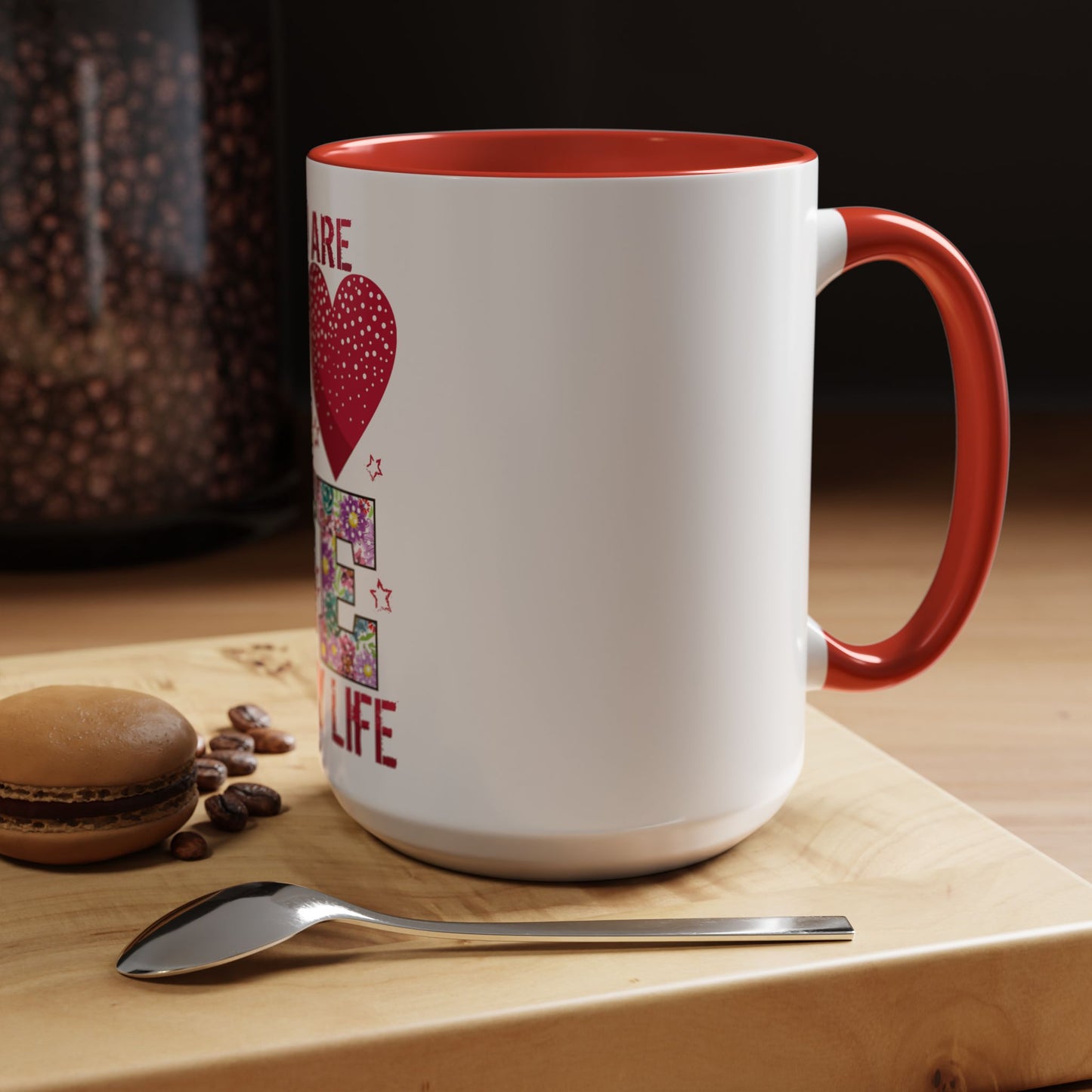 You Are the Love of My Life” Mug | Romantic Floral Coffee Cup | Cute Gift for Her, Wife, Girlfriend | Accent Coffee Mug | 11oz | 15oz)