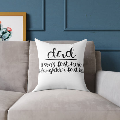 Dad Cushion Cover | A Son’s First Hero A Daughter’s First Love Pillow | Father’s Day Gift | Gift for Dad | Square Poly Canvas Pillow
