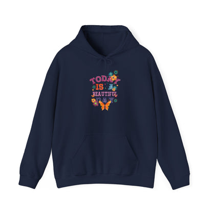 Today Is A Beautiful Day Hoodie |  Inspirational Hoodie | Positive Vibes Sweatshirt | Women’s Cozy Pullover | Unisex Heavy Blend | Hooded Sweatshirt