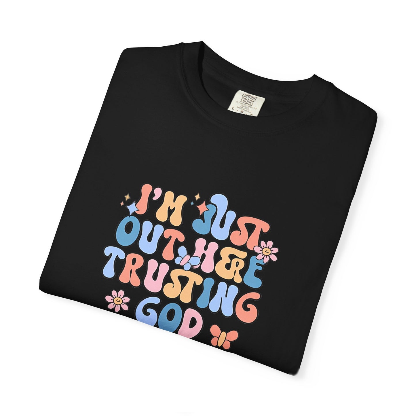 Trusting God Graphic T-Shirt | Retro Floral | I'm Just Out Here Trusting God | Christian Tee | Trusting God T-Shirt | Retro Christian Faith Graphic Tee