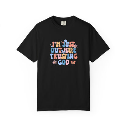 Trusting God Graphic T-Shirt | Retro Floral | I'm Just Out Here Trusting God | Christian Tee | Trusting God T-Shirt | Retro Christian Faith Graphic Tee