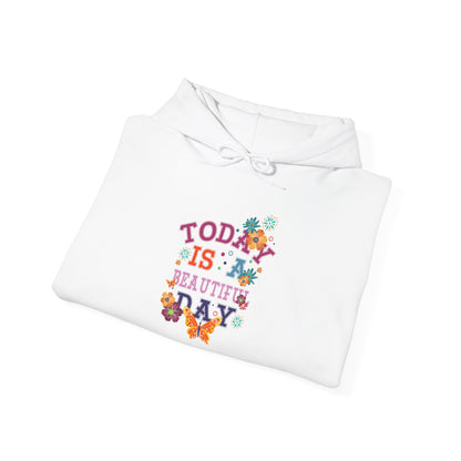 Today Is A Beautiful Day Hoodie |  Inspirational Hoodie | Positive Vibes Sweatshirt | Women’s Cozy Pullover | Unisex Heavy Blend | Hooded Sweatshirt
