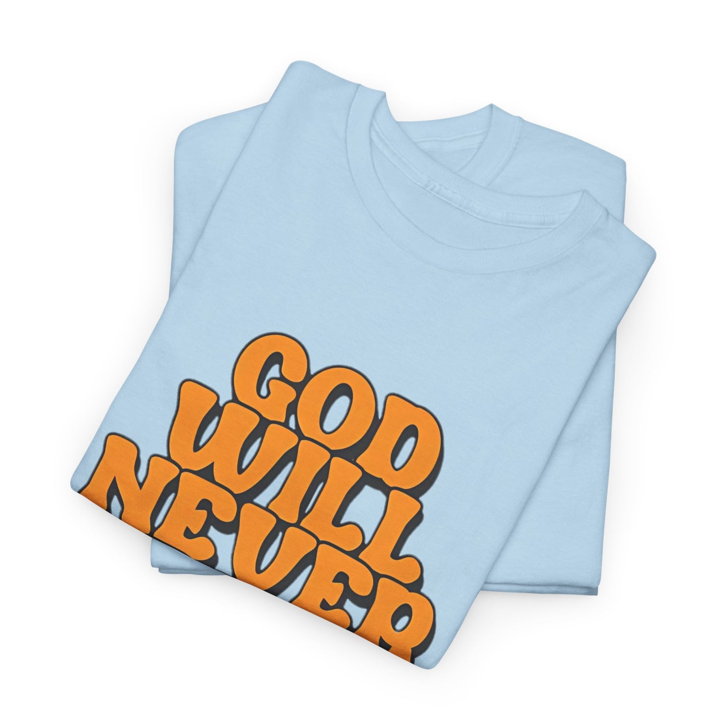 Inspirational Christian Graphic T-Shirt | God Will Never Fail You Christian T-Shirt | Faith Inspirational Graphic Tee