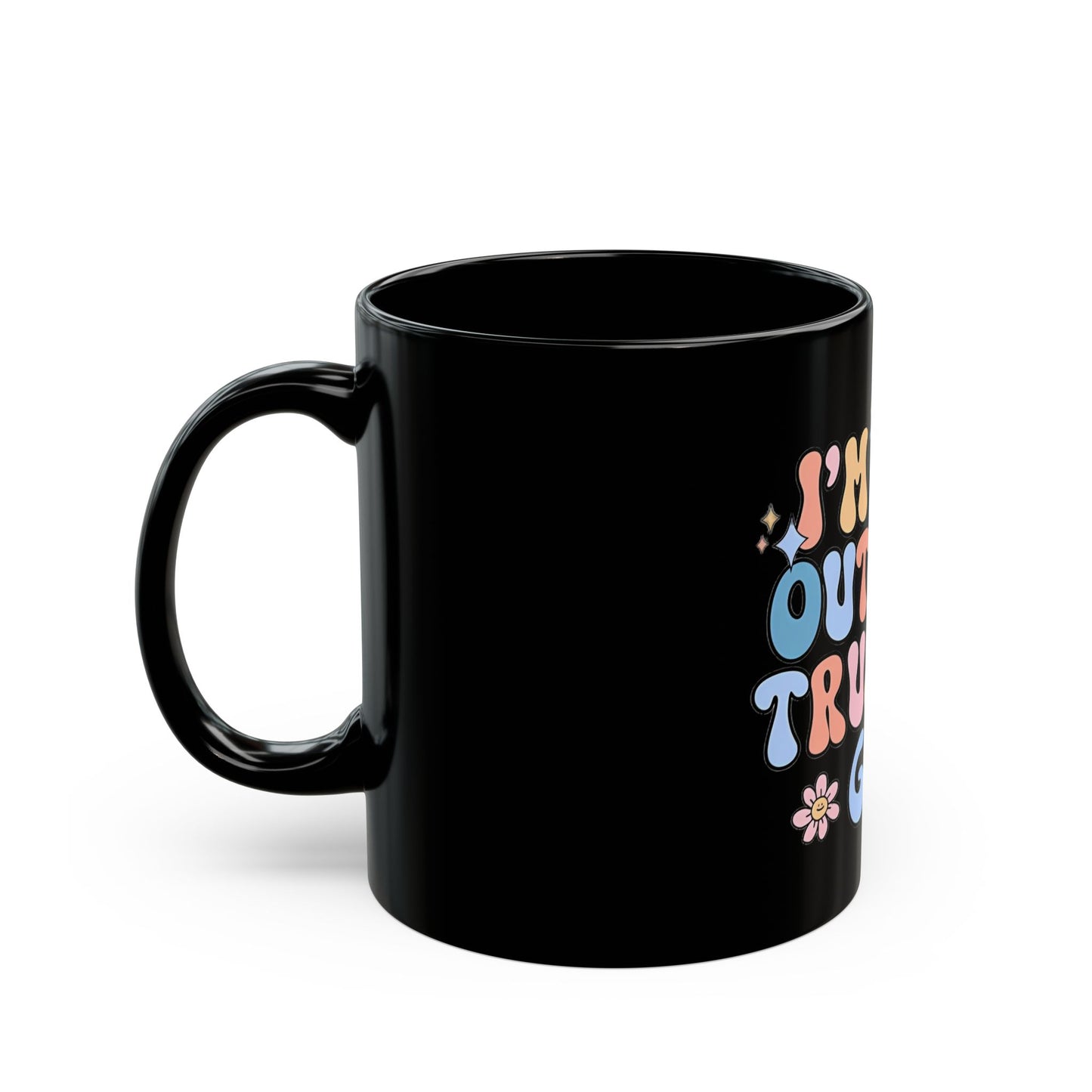 Retro Religious Gift Mug | Inspirational Black Mug | I'm Just Out Here Trusting God |  Floral Faith Coffee Cup