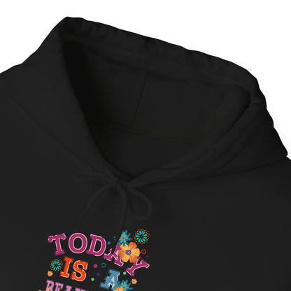 Today Is A Beautiful Day Hoodie |  Inspirational Hoodie | Positive Vibes Sweatshirt | Women’s Cozy Pullover | Unisex Heavy Blend | Hooded Sweatshirt