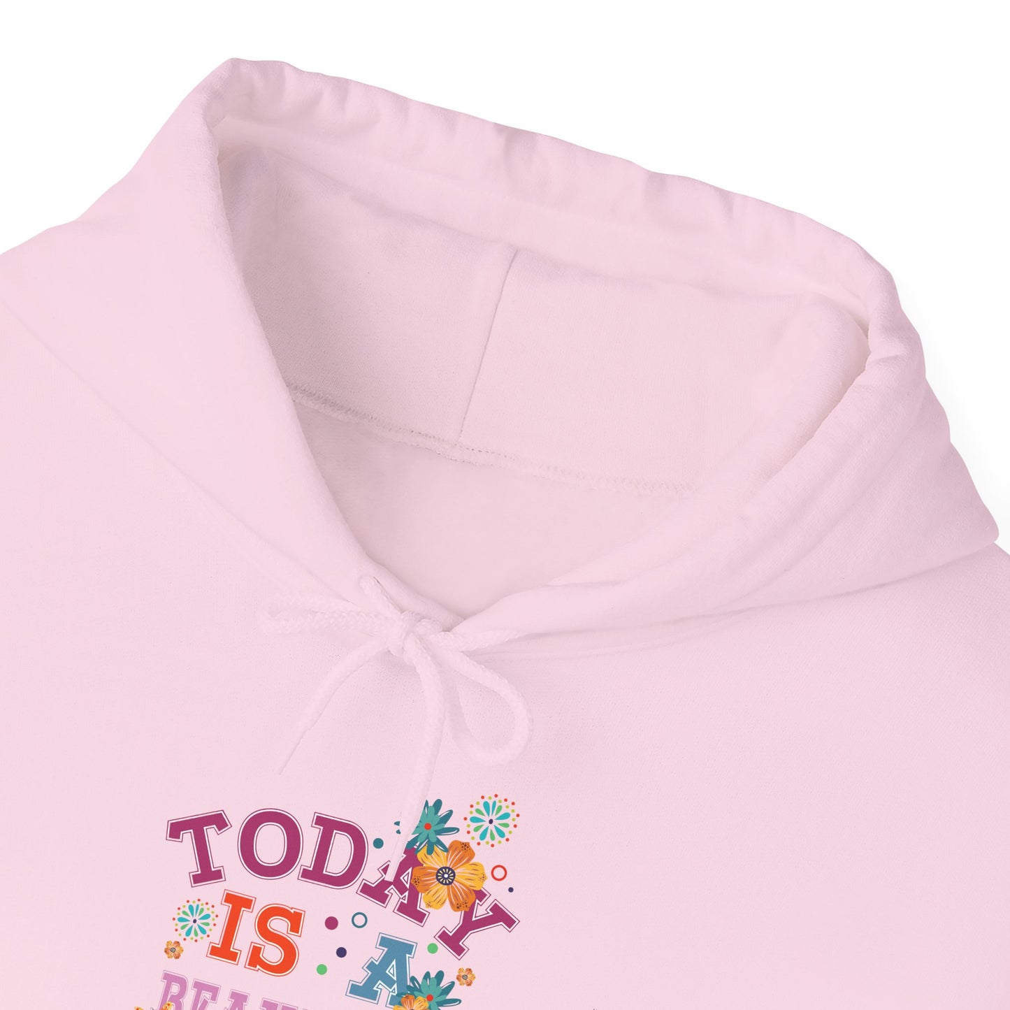 Today Is A Beautiful Day Hoodie |  Inspirational Hoodie | Positive Vibes Sweatshirt | Women’s Cozy Pullover | Unisex Heavy Blend | Hooded Sweatshirt