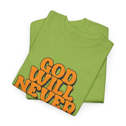 Inspirational Christian Graphic T-Shirt | God Will Never Fail You Christian T-Shirt | Faith Inspirational Graphic Tee