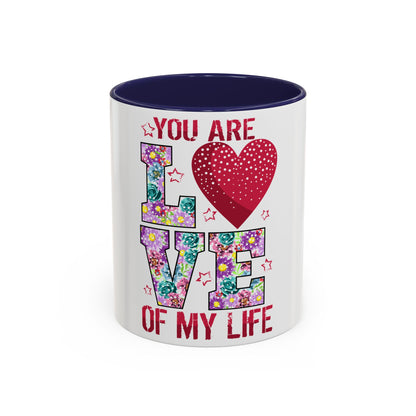 You Are the Love of My Life” Mug | Romantic Floral Coffee Cup | Cute Gift for Her, Wife, Girlfriend | Accent Coffee Mug | 11oz | 15oz)