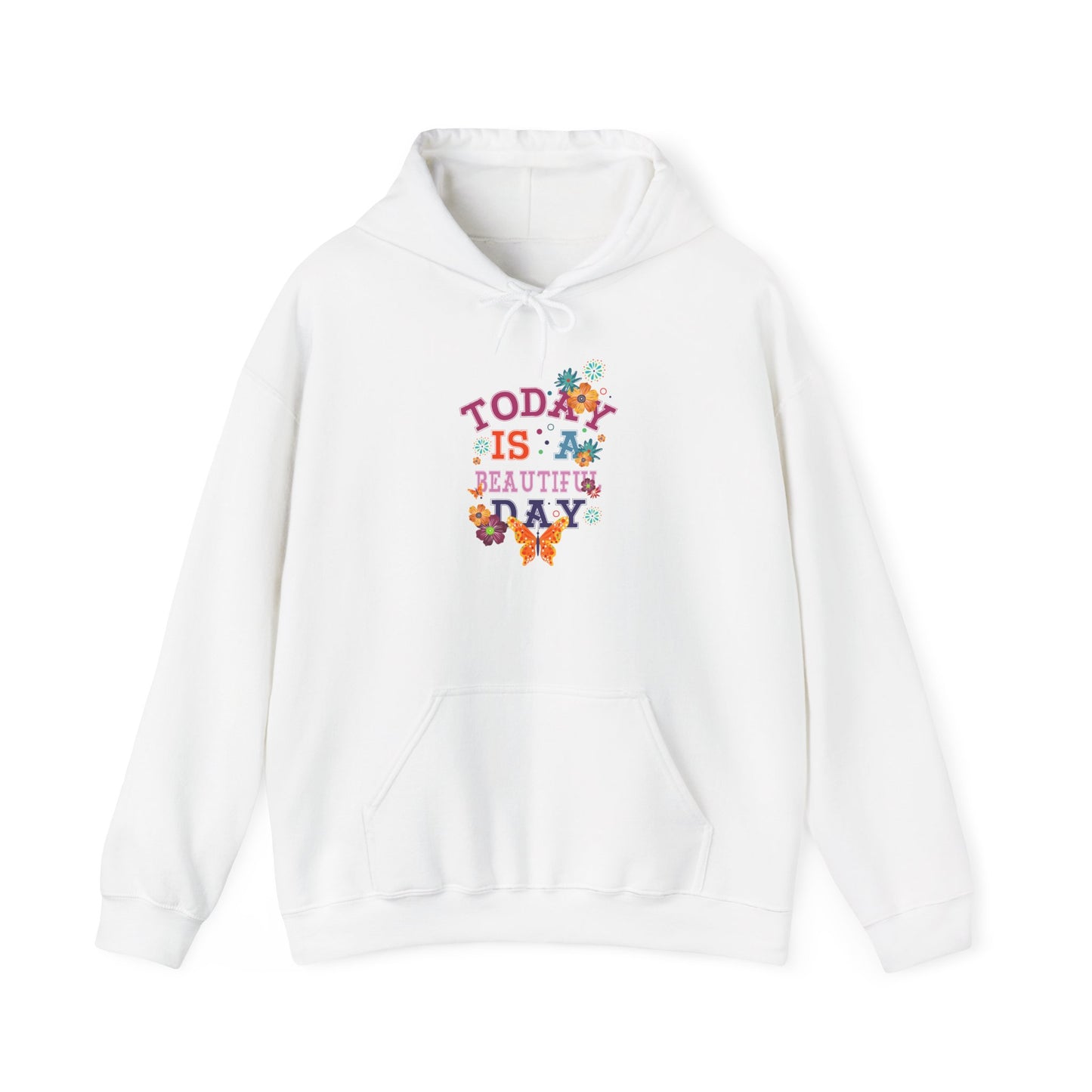 Today Is A Beautiful Day Hoodie |  Inspirational Hoodie | Positive Vibes Sweatshirt | Women’s Cozy Pullover | Unisex Heavy Blend | Hooded Sweatshirt