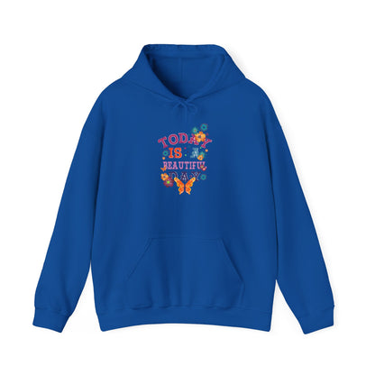 Today Is A Beautiful Day Hoodie |  Inspirational Hoodie | Positive Vibes Sweatshirt | Women’s Cozy Pullover | Unisex Heavy Blend | Hooded Sweatshirt