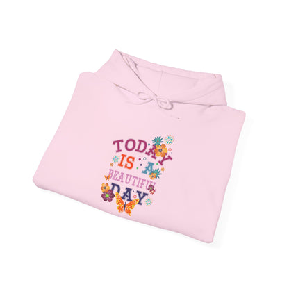Today Is A Beautiful Day Hoodie |  Inspirational Hoodie | Positive Vibes Sweatshirt | Women’s Cozy Pullover | Unisex Heavy Blend | Hooded Sweatshirt