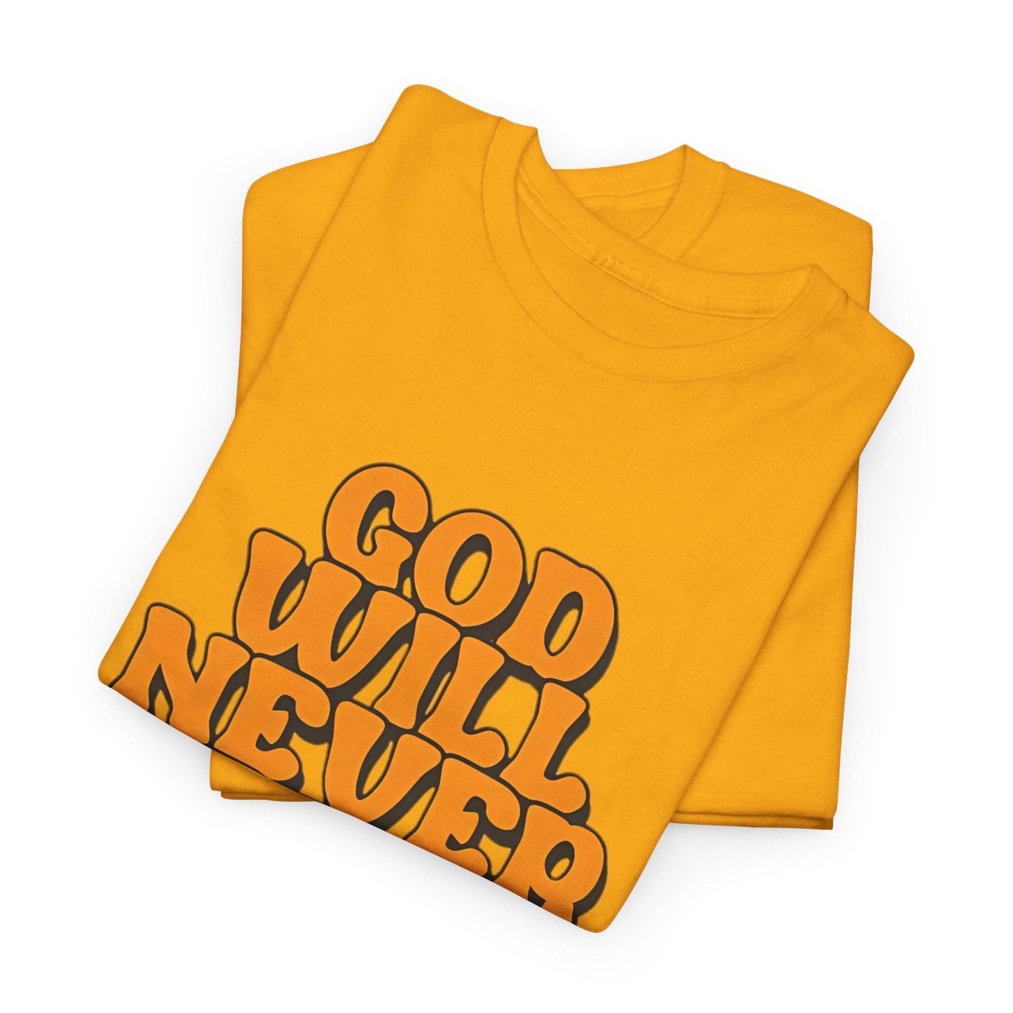 Inspirational Christian Graphic T-Shirt | God Will Never Fail You Christian T-Shirt | Faith Inspirational Graphic Tee