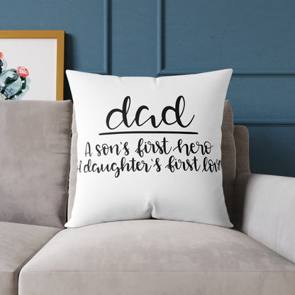 Dad Cushion Cover | A Son’s First Hero A Daughter’s First Love Pillow | Father’s Day Gift | Gift for Dad | Square Poly Canvas Pillow