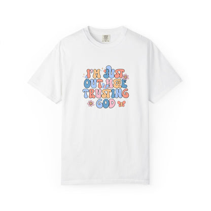 Trusting God Graphic T-Shirt | Retro Floral | I'm Just Out Here Trusting God | Christian Tee | Trusting God T-Shirt | Retro Christian Faith Graphic Tee